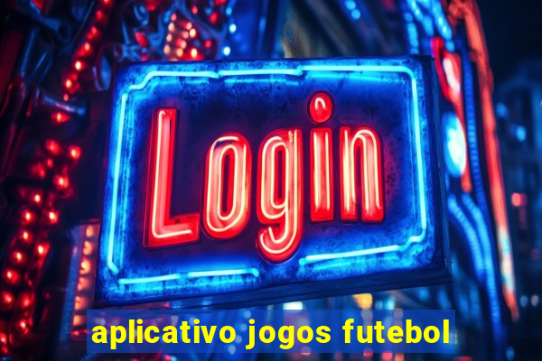 aplicativo jogos futebol